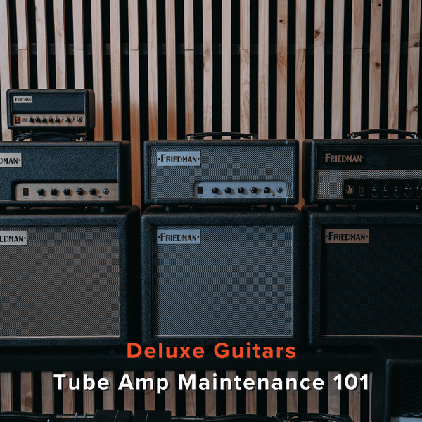 The Art of Tube Amp Care Essential Maintenance Tips Deluxe Guitars